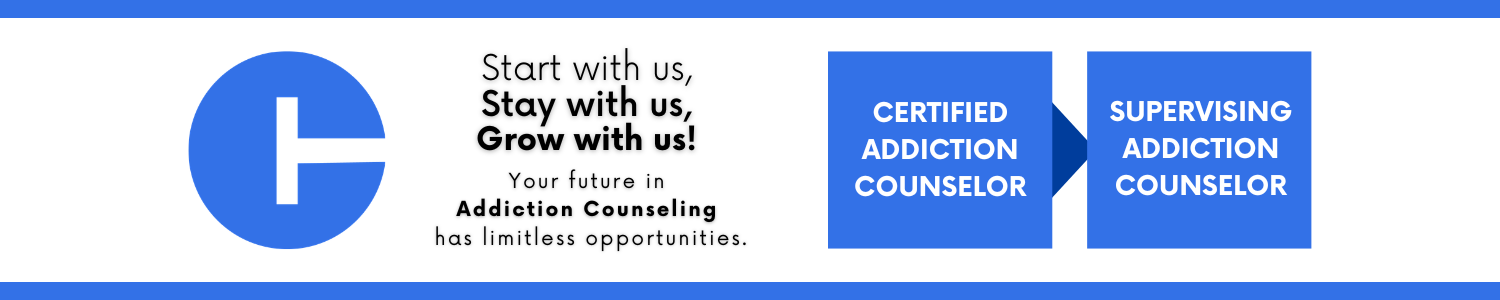 Graphic showing a career path in addiction counseling with the phrase “Start with us, Stay with us, Grow with us” and two boxes labeled Certified Addiction Counselor and Supervising Addiction Counselor.